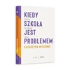Kiedy szkoła jest problemem