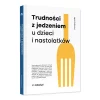 Trudności z jedzeniem u dzieci i nastolatków
