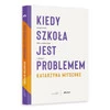 Kiedy szkoła jest problemem